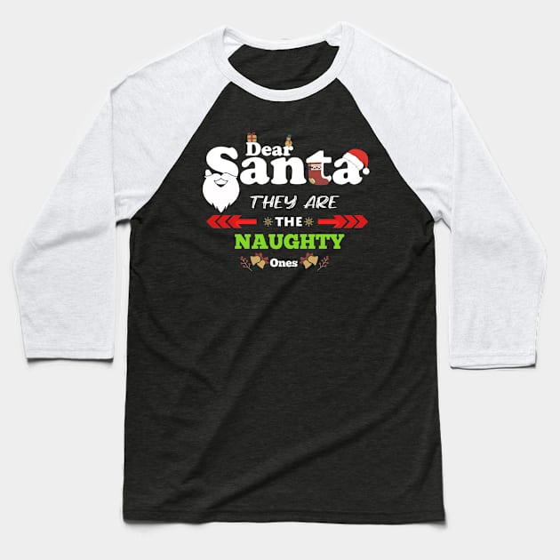 Dear Santa They are The Naughty Ones Funny Christmas Baseball T-Shirt by Flipodesigner